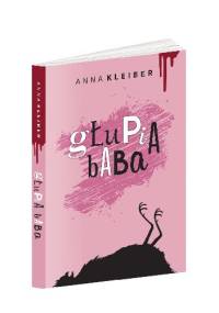 Głupia baba - Anna Kleiber