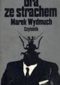 Gra ze strachem. Fantastyka grozy - Marek Wydmuch