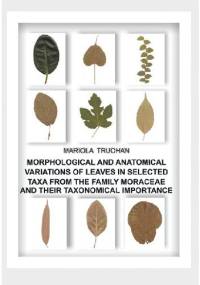 Morphological and anatomical variations of leaves in selected taxa from the afmily moraceae and - Mariola Truchan