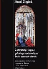 Z literatury religijnej polskiego średniowiecza. Studia o czterech tekstach - Paweł Stępień