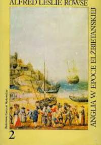 Anglia w epoce elżbietańskiej : Ekspansja - Alfred Leslie Rowse