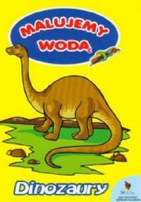 Dinozaury. Malujemy wodą - Anna Wiśniewska