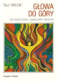 Głowa do góry. Jak radzić sobie z poczuciem niższości - Paul Hauck