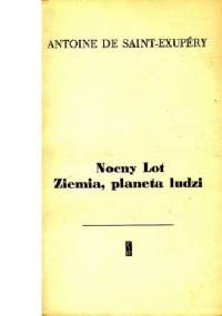 Nocny lot. Ziemia, planeta ludzi - Antoine de Saint-Exupéry