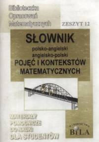 Słownik polsko-angielski, angielsko-polski pojęć i kontekstów matematycznych. Zeszyt 12 - Wiesława Regel