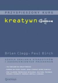 Przyspieszony kurs kreatywności - Brian Clegg, Paul Birch
