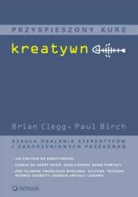 Przyspieszony kurs kreatywności - Brian Clegg, Paul Birch