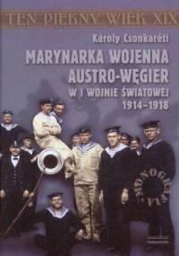 Marynarka Wojenna Austro-Węgier w I wojnie światowej 1914-1918 - Karoly Csonkareti
