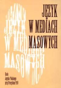 Język w mediach masowych - Jerzy Bralczyk, Katarzyna Mosiołek-Kłosińska