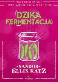 Dzika fermentacja - Sandor Ellix Katz