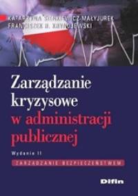 Zarządzanie kryzysowe w administracji publicznej. Wydanie 2 - Katarzyna Sienkiewicz-Małyjurek, Franciszek Krynojewski