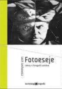 Fotoeseje - teksty o fotografii polskiej - Lech Lechowicz