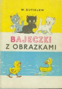Bajeczki z obrazkami - Władimir Sutiejew