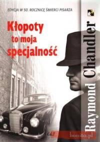 Kłopoty to moja specjalność - Raymond Chandler