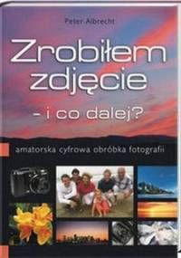 Zrobiłem zdjęcie - i co dalej? - Albrecht Peter