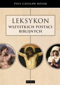 Leksykon wszystkich postaci biblijnych - Czesław Bosak