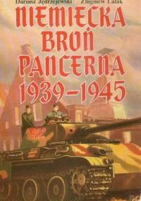 Niemiecka broń pancerna 1939-1945 - Zbigniew Lalak, Dariusz Jędrzejewski