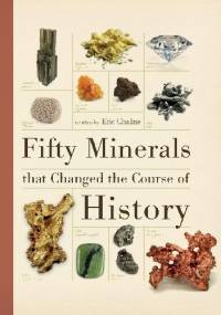 Fifty Minerals that Changed the Course of History - Eric Chaline