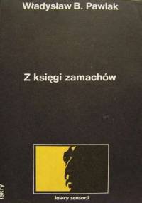 Z księgi zamachów - Władysław B. Pawlak