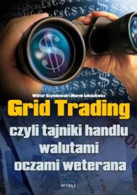 Grid Trading. czyli tajniki handlu walutami oczami weterana - Wiktor Szymkowski, Marek Łukasiewicz