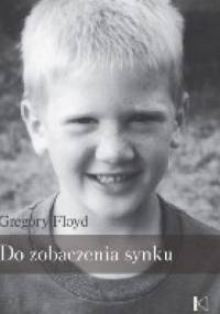 Do zobaczenia, synku - Gregory Floyd