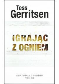 Igrając z ogniem - Tess Gerritsen