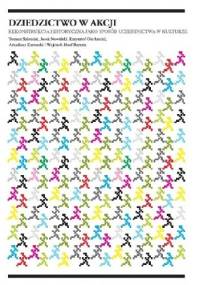 DZIEDZICTWO W AKCJI. Rekonstrukcja historyczna jako sposób uczestnictwa w kulturze