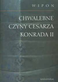 Chwalebne czyny cesarza Konrada II - Wipon