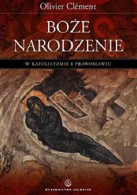 Boże Narodzenie w katolicyzmie i prawosławiu - Olivier Clément