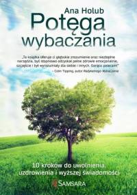 Potęga wybaczania - Ana Holub