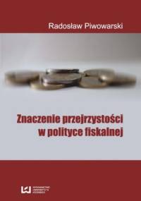 Znaczenie przejrzystości w polityce fiskalnej - Radosław Piwowarski