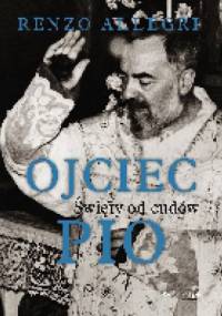 OJCIEC PIO. Święty od cudów - Renzo Allegri