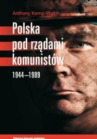 Polska pod rządami komunistów. 1944-1989 - Anthony Kemp-Welch