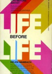 Life Before Life - Helen Wambach