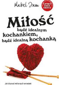 Miłość. Bądź idealnym kochankiem, bądź idealną kochanką - Mabel Iam