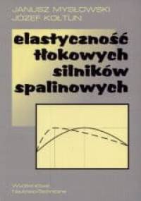 Elastyczność tłokowych silników spalinowych - Janusz Mysłowski, Józef Kołtun