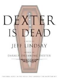 Dexter is dead - Jeff Lindsay