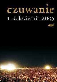Czuwanie. 1-8 kwietnia 2005. - praca zbiorowa