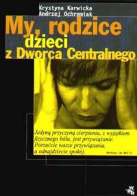 My, rodzice dzieci z Dworca Centralnego - Krystyna Karwicka, Andrzej Ochremiak