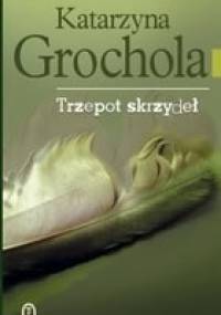 Trzepot skrzydeł - Katarzyna Grochola