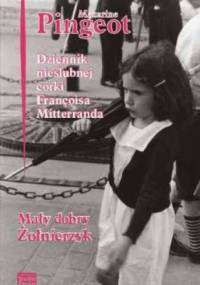 Dziennik córki Francois Mitterranda. Mały dobry żołnierzyk - Mazarine Pingeot