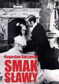 Smak sławy - Bogusław Kaczyński