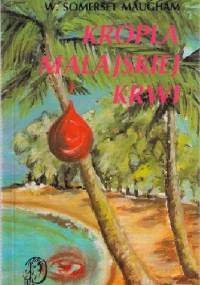 Kropla malajskiej krwi - William Somerset Maugham