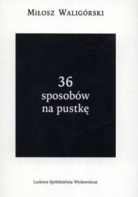 36 sposobów na pustkę - Miłosz Waligórski