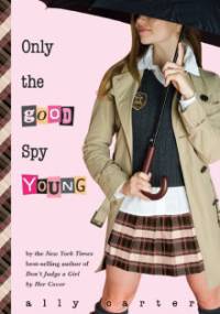 Only the Good Spy Young - Ally Carter