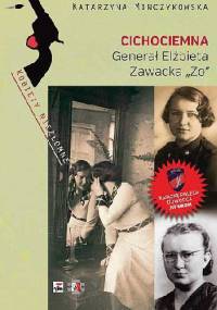 Cichociemna. Generał Elżbieta Zawacka „Zo” - Katarzyna Minczykowska