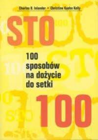 100 sposobów na dożycie do setki - Charles B. Inlander, Christine Kuehn Kelly