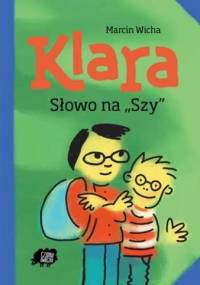 Klara. Słowo na "Szy" - Marcin Wicha