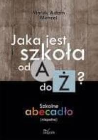 Jaka jest szkoła od A do Ż? - Adam Marek Mencel