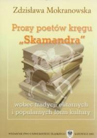 Prozy poetów kręgu "Skamandra" wobec tradycji elitarnych i popularnych form kultury - Zdzisława Mokranowska